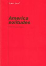Sacré, america solitudes Sacré, america solitudes