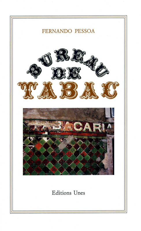 Fernando Pessoa, Bureau de tabac, Editions Unes, nouvelle édition 1993, photographie en couverture de Jean-Pierre Sintive