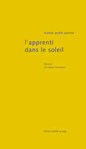 Franck André Jamme  L'apprenti dans le soleil