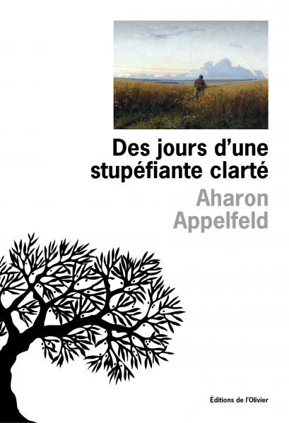 Aharon Appelfeld  des jours d'une stupéfiante clarté