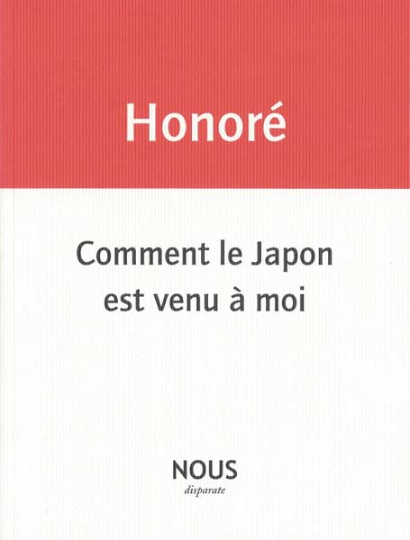 Jean Paul Honoré  comment le Japon est venu à moi
