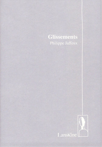 Philippe Jaffeux  Glissements