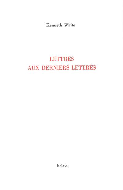 Kenneth White  lettre au derniers lettrés