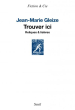 Jean-Marie Gleize Trouver ici Jean-Marie Gleize Trouver ici