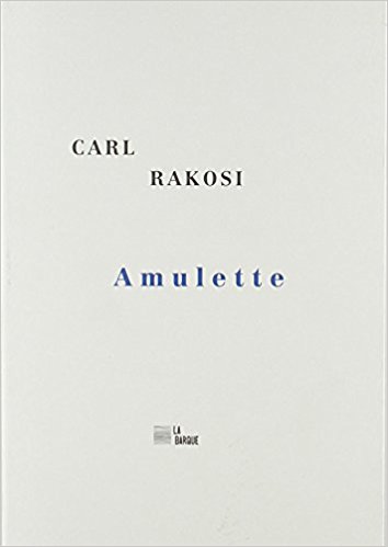 Carl Rakosi  Amulette