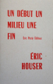 Eric Houser  un début  un milieu  une fin