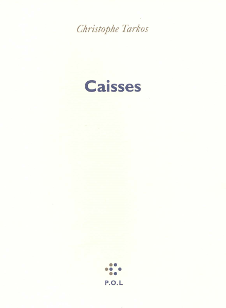 Christophe Tarkos  caisses