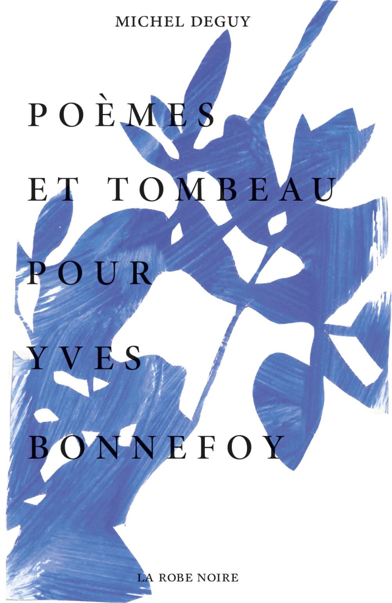Michel Deguy  poèmes et tombeau pour Yves Bonnefoy
