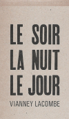 Vianney Lacombe  le soir la nuit le jour