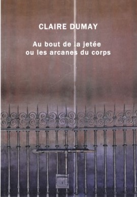Claire Dumay  au-bout-de-la-jetee-ou-les-arcanes-du-corps