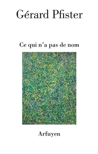 Gérard Pfister  ce qui n'a pas de nom