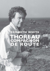 Kenneth White  Thoreau compagnon d e route