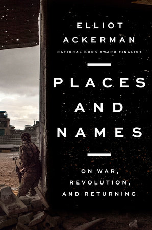 Elliot Ackerman  places and names