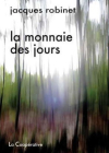 Jacques Robinet la Monnaie des jours Jacques Robinet la Monnaie des jours