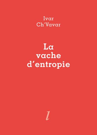 Ivar Ch'Vavar  la vache d'entropie