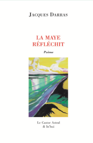 Jacques Darras  La Maye réfléchit