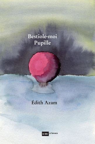 Edith Azam  bestiole moi pupille