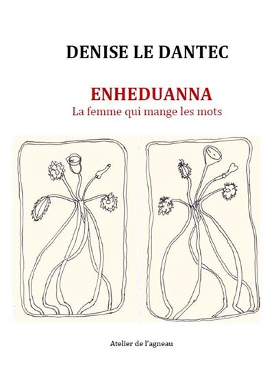 Denise Le Dantec  Enheduanna  la femme qui mange les mots