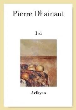 Pierre Dhainaut  ici