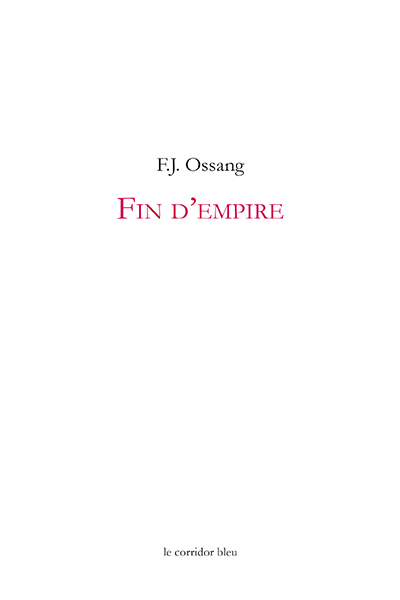 F.J. Ossang  Fin d’empire