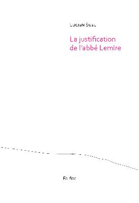 Lucien Suel  La Justification de l'Abbé Lemire