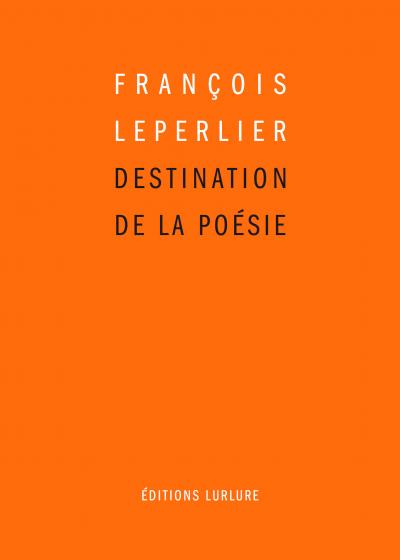 François Leperlier  Destination de la poésie