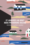 Et arrivées au bout nous prendrons racine - couverture Et arrivées au bout nous prendrons racine - couverture