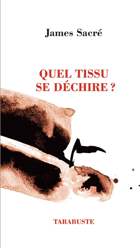 James Sacré  quel tissu se déchire