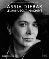 Mireille Calle-Gruber et Anaïs Frantz (dir.)  Assia Djebar  le manuscrit inachevé 