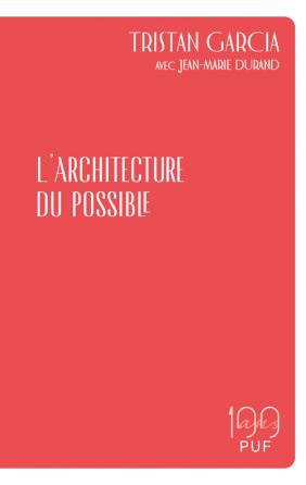 Tristan Garcia  L'architecture du possible