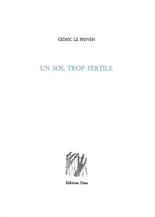 Cédric Le Penven  Un sol trop fertile 