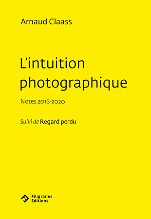 Arnaud Claass  l'intuition photographique