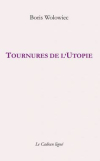 Boris Wolowiec tournures de l'utopie Boris Wolowiec tournures de l'utopie