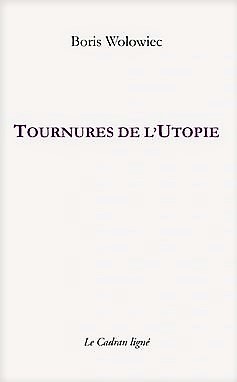 Boris Wolowiec tournures de l'utopie