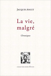 Jacques Ancet  la vie  malgré