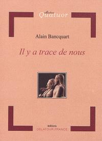 Alain Bancquart  il y a trace de nous