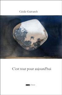 Cécile Guivarch  C’est tout pour aujourd’hui 