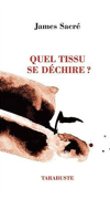 James Sacré  Quel tissu se déchire
