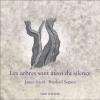 James Sacré  Raphaell Segura  les arbres aussi sont du silence
