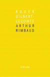Roger Gilbert-Lecomte  Arthur Rimbaud