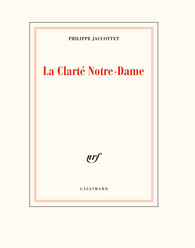 Philippe Jaccottet  La Clarté Notre Dame