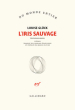 Louise Glück  l'iris sauvage