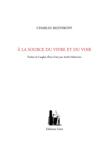 Charles Reznikoff  A la source du vivre et du voir