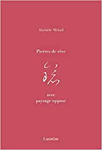 Michèle Métail  pierres de rêve avec paysage opposé