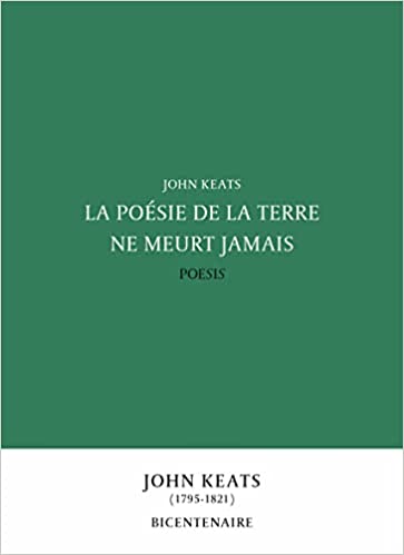 John Keats  la poésie de la terre ne meurt jamais