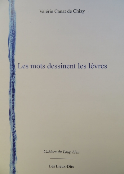Valérie Canat de Chizy  les mots dessinent les lèvres