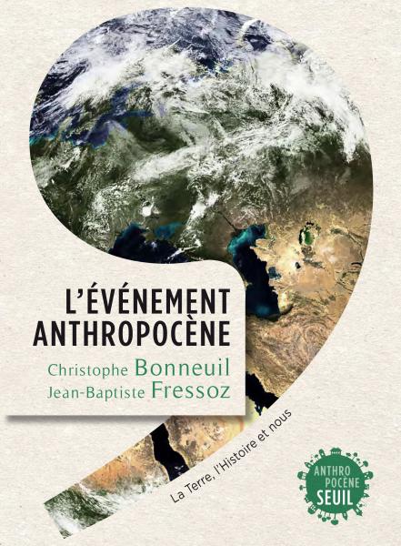 Bonneuil et Fressoz  l'évènement anthropocène