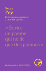 Serge Pey  poèmes pour apprendre à cirer ses souliers