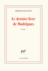 Philippe Jaccottet  le dernier livre de madrigaux