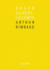 Roger Gilbert Lecompte Arthur Rimbaud Roger Gilbert Lecompte Arthur Rimbaud